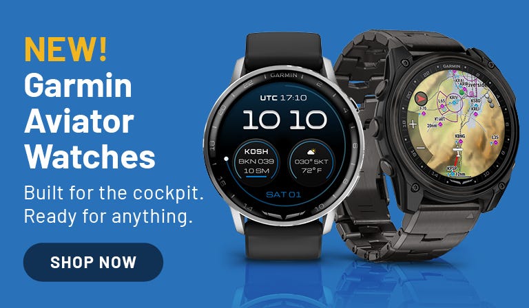 New! Garmin Aviator Watches. Built for the cockpit. Ready for anything.