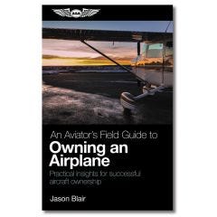 An Aviator’s Field Guide to Owning an Airplane 