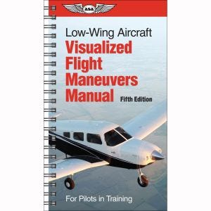 Visualized Flight Maneuvers Handbook (ASA - High Wing Aircraft)