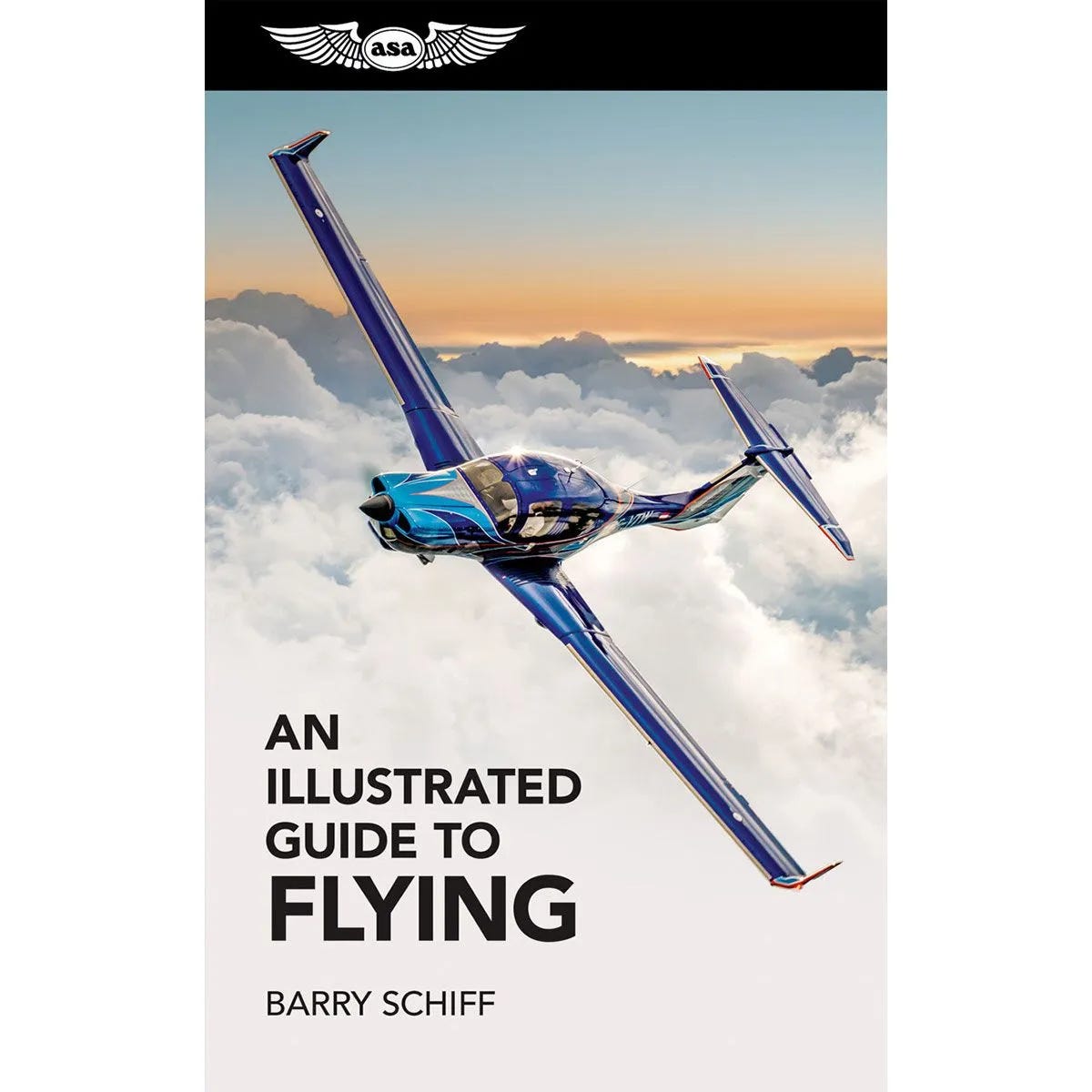 An Illustrated Guide to Flying, by Barry Schiff