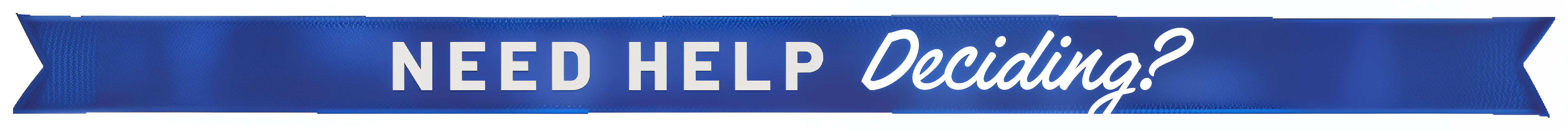 need help deciding displayed on blue background