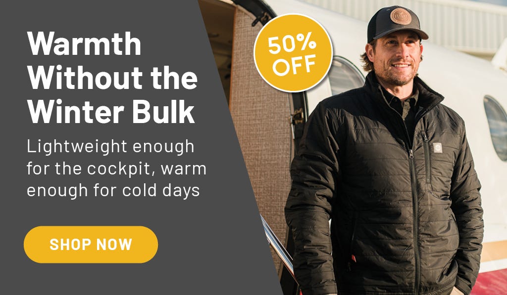 Warmth without the Winter bulk/ :ightweight enough for the cockpit, warm enough for cold days. 50% off. Pilot wearing black jacket in front of plane. Shop Now