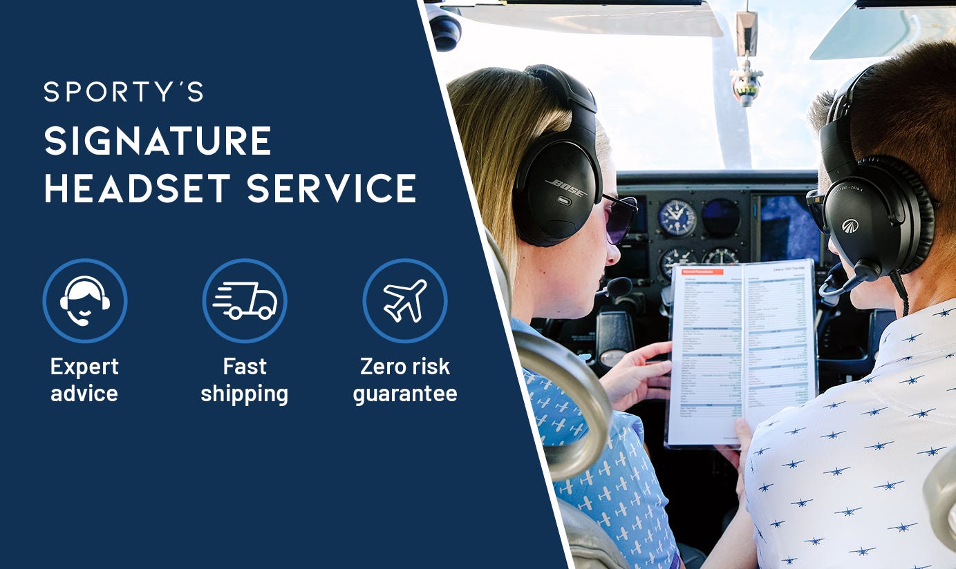 Sporty's Signature Headset Service. Find the right headset with expert advice and a 60-day Test-flight Guarantee. Fast Shipping. Expert Advice. Zero Risk Guarantee.  Learn more.
